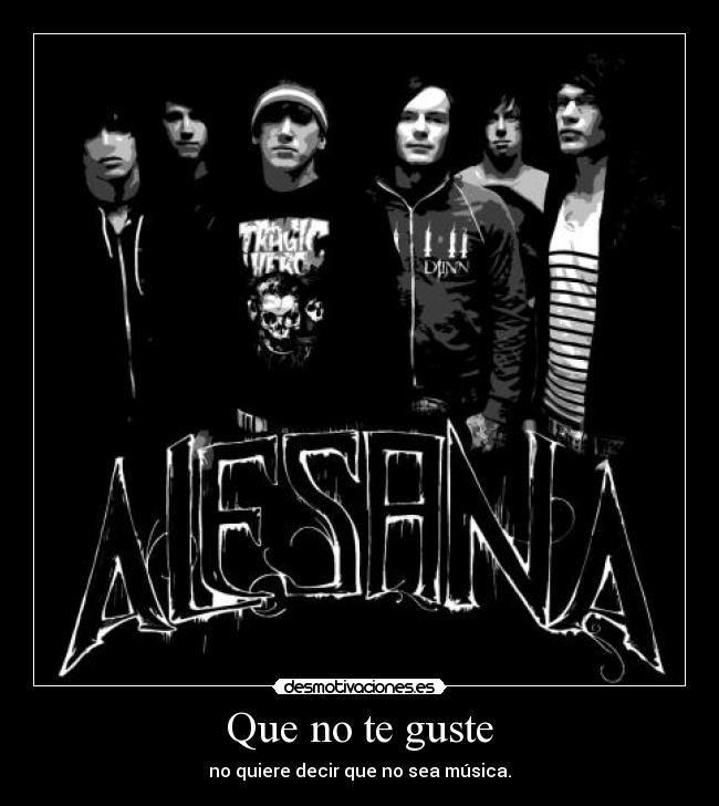 Que no te guste - no quiere decir que no sea música.