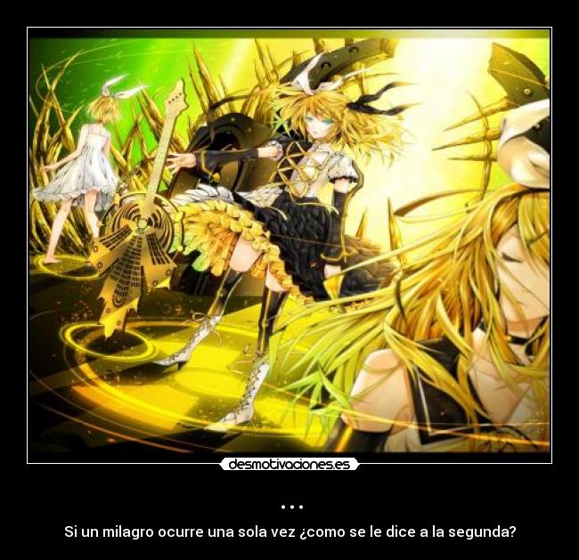 ... - Si un milagro ocurre una sola vez ¿como se le dice a la segunda?