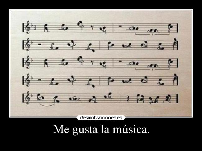 Me gusta la música. -