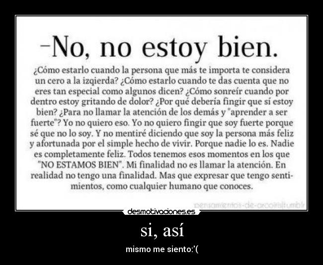 si, así - mismo me siento:(