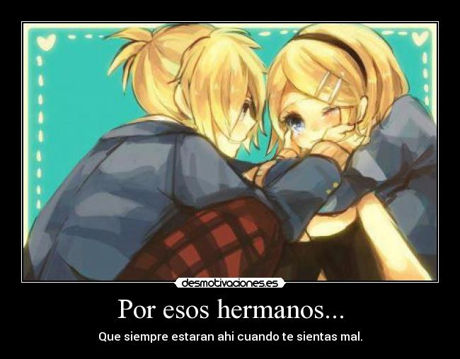 Por esos hermanos... -