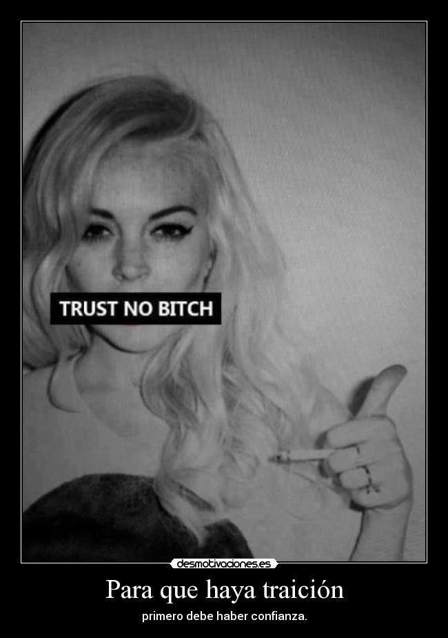 Para que haya traición - primero debe haber confianza.