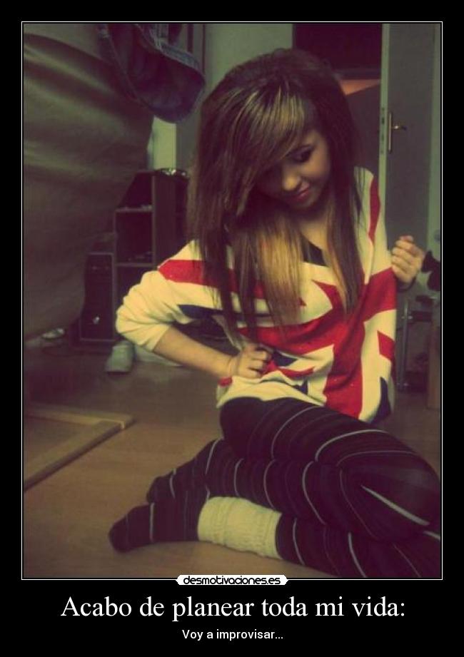 Acabo de planear toda mi vida: - 