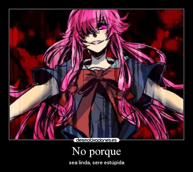 No porque - sea linda, sere estúpida