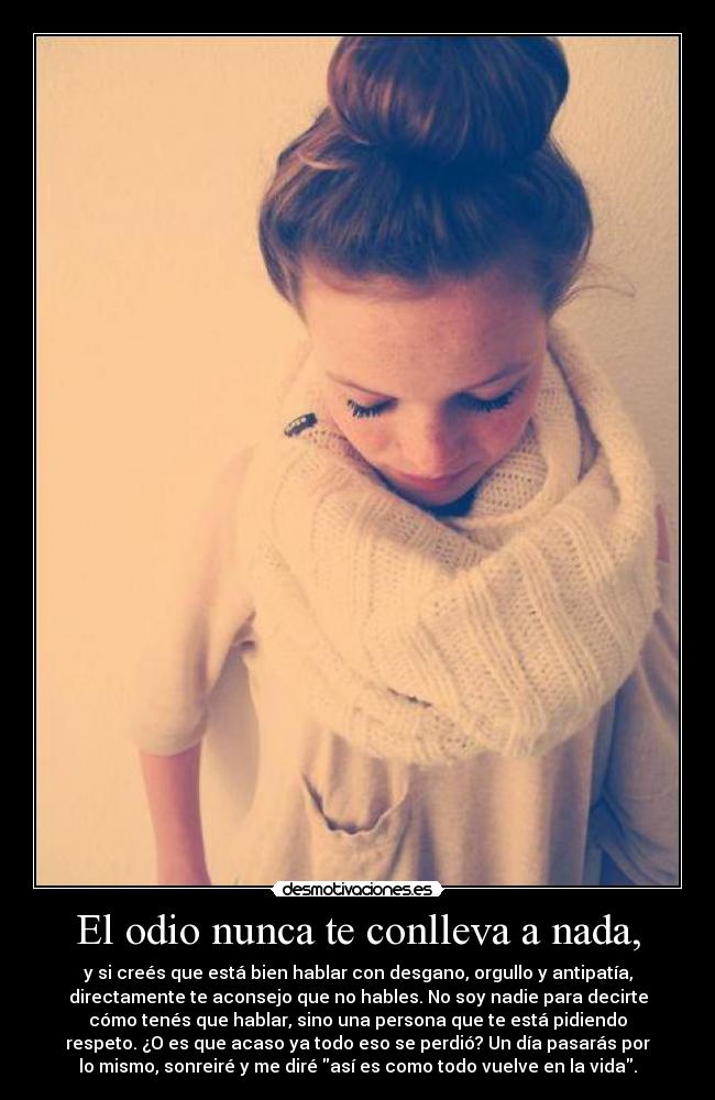 El odio nunca te conlleva a nada, - 