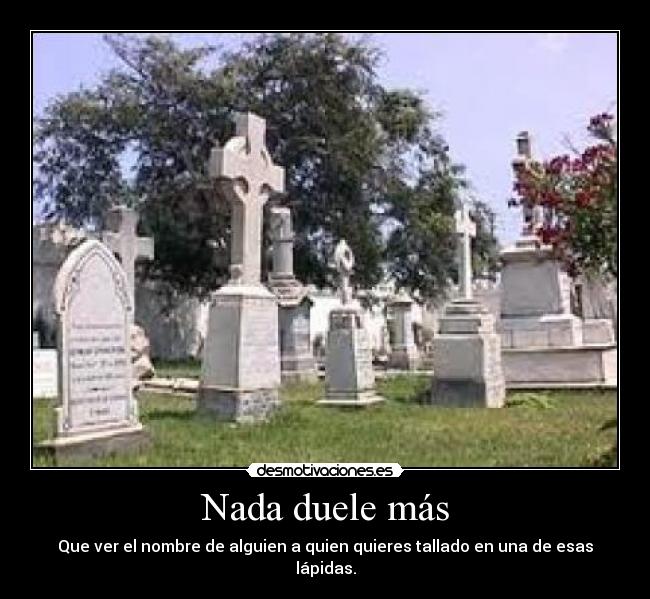 Nada duele más -