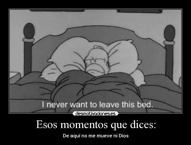 Esos momentos que dices: -