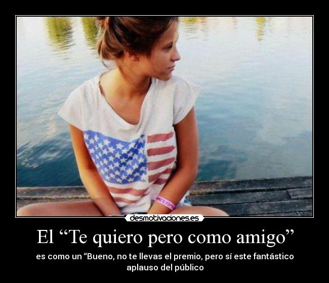 El “Te quiero pero como amigo” -