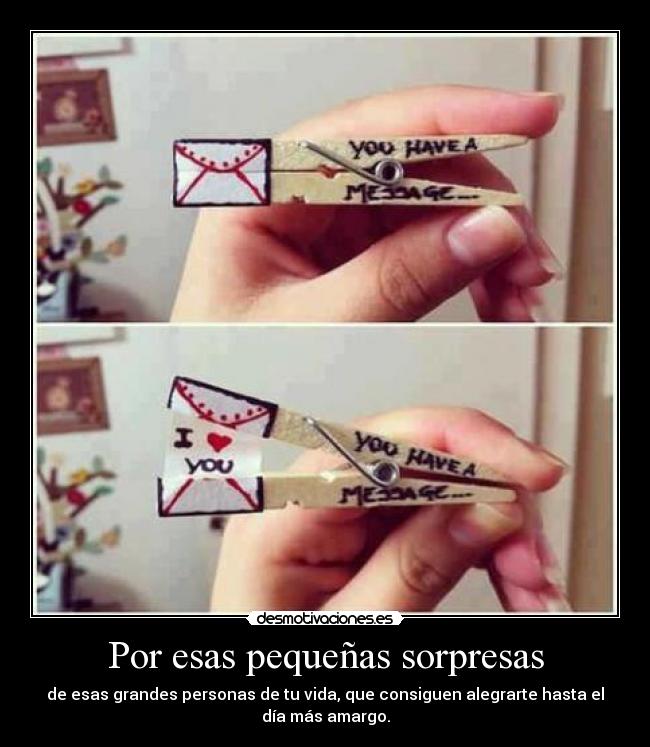 Por esas pequeñas sorpresas -