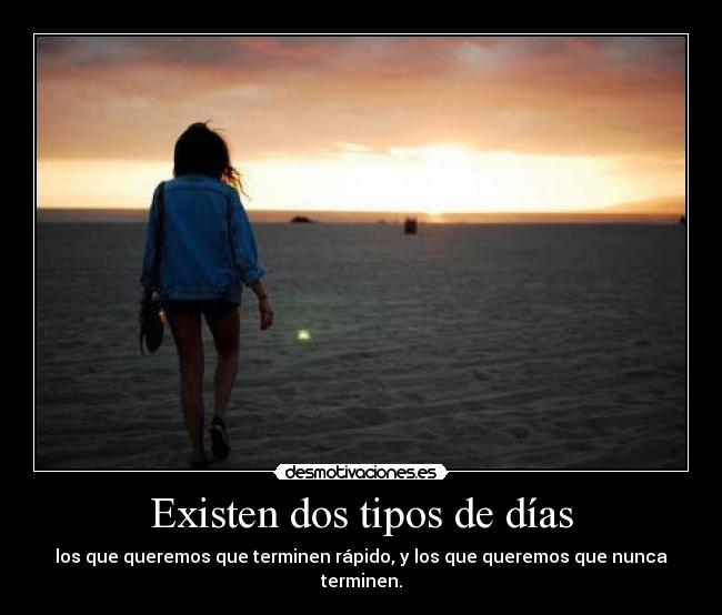 Existen dos tipos de días - 