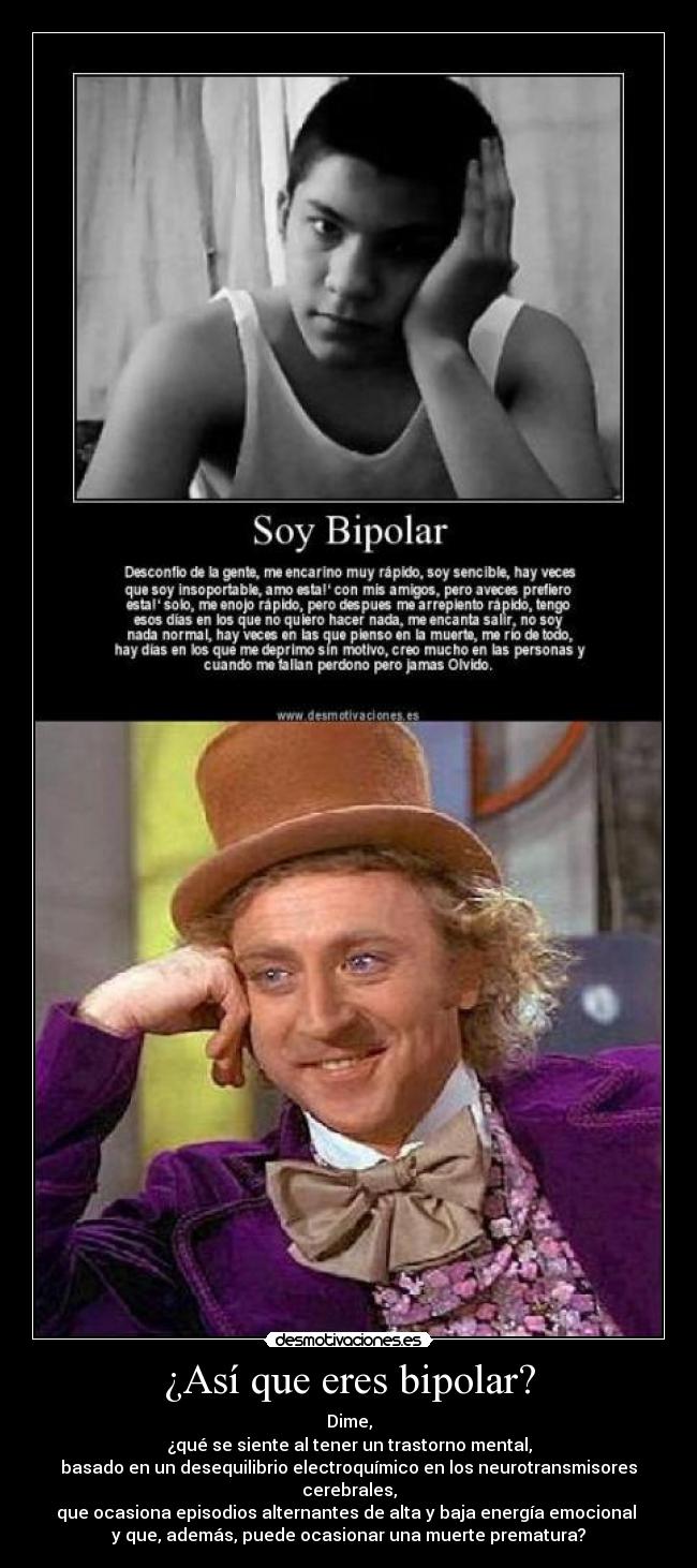 ¿Así que eres bipolar? -