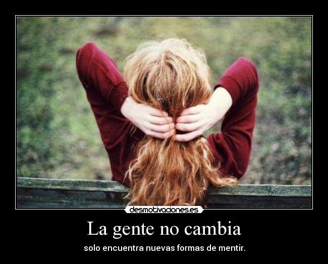 La gente no cambia -