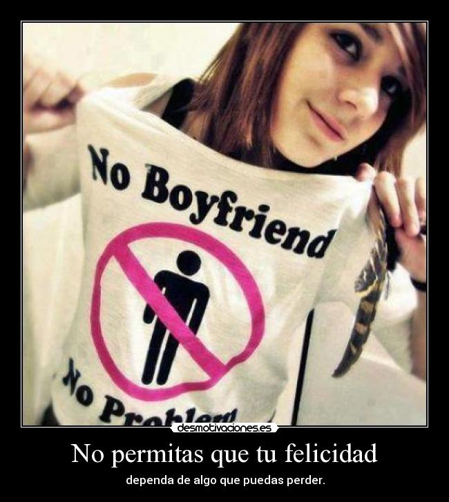 No permitas que tu felicidad -