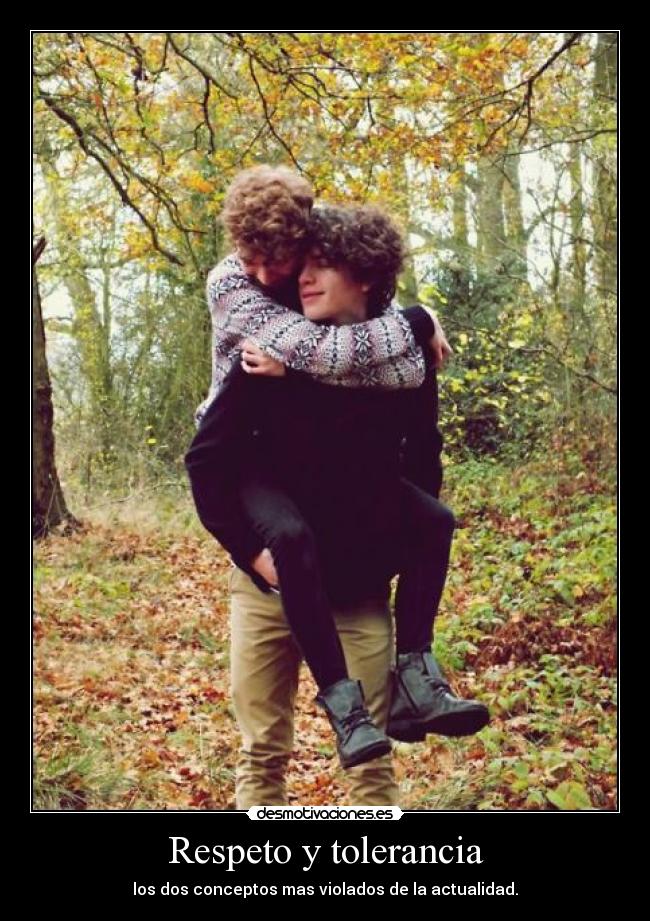 Respeto y tolerancia - los dos conceptos mas violados de la actualidad.