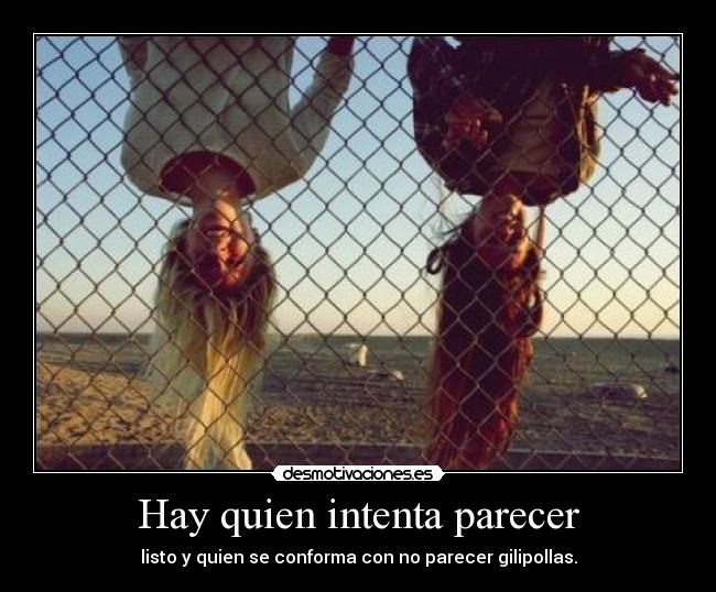 Hay quien intenta parecer - 