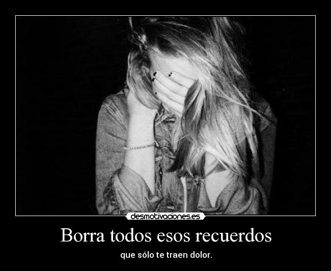 Borra todos esos recuerdos -