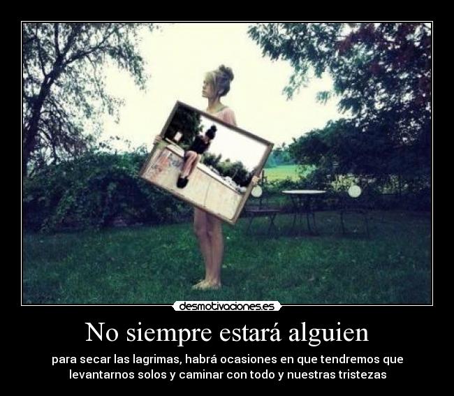 No siempre estará alguien - 