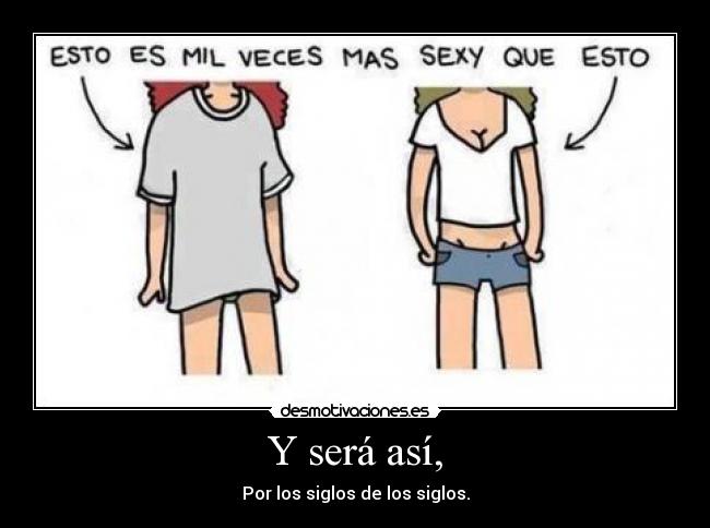 Y será así, - Por los siglos de los siglos.