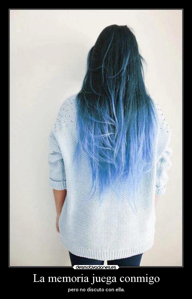 La memoria juega conmigo - pero no discuto con ella.