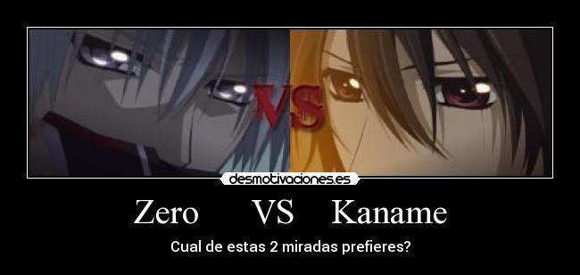 Zero VS Kaname - Cual de estas 2 miradas prefieres?