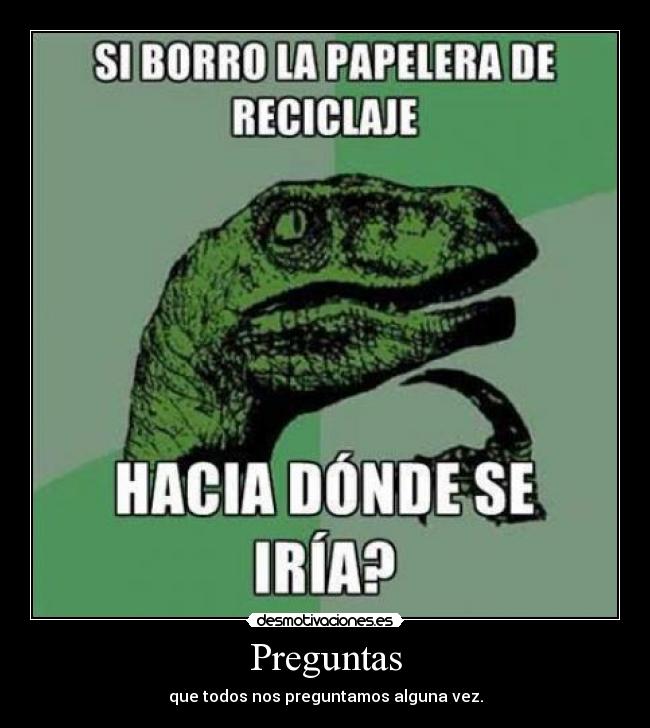 carteles preguntas que alguna vez nos preguntamos necoco girl lagarto verde desmotivaciones