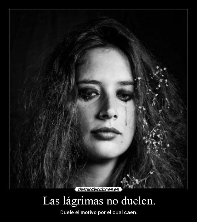 Las lágrimas no duelen. - 