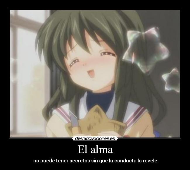 El alma - no puede tener secretos sin que la conducta lo revele