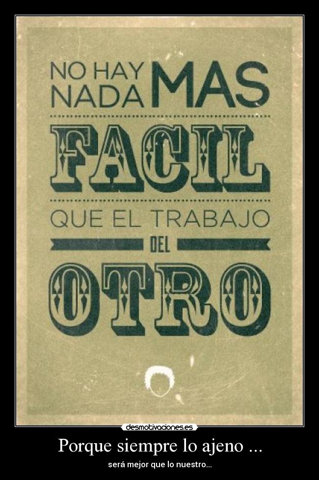 Porque siempre lo ajeno ... - 