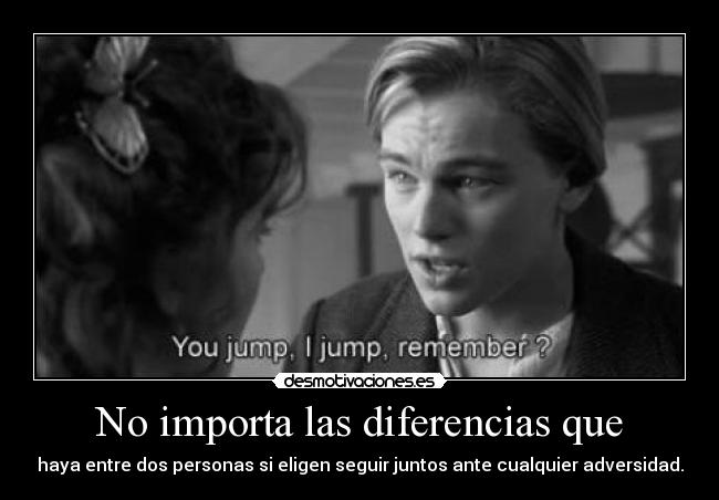 No importa las diferencias que -