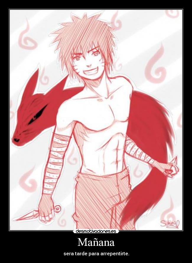 Mañana - sera tarde para arrepentirte.