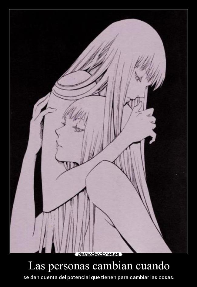 Las personas cambian cuando - se dan cuenta del potencial que tienen para cambiar las cosas.