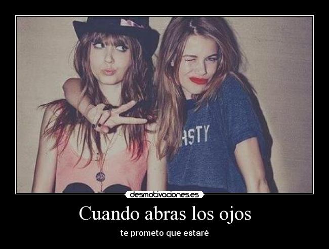 Cuando abras los ojos - te prometo que estaré
