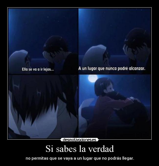 Si sabes la verdad - no permitas que se vaya a un lugar que no podrás llegar.