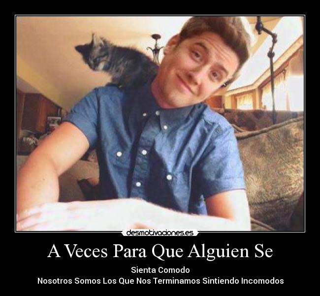 A Veces Para Que Alguien Se -