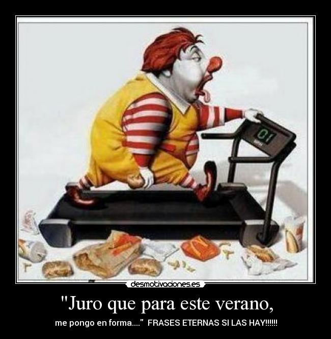 Juro que para este verano, - me pongo en forma.... FRASES ETERNAS SI LAS HAY!!!!!!