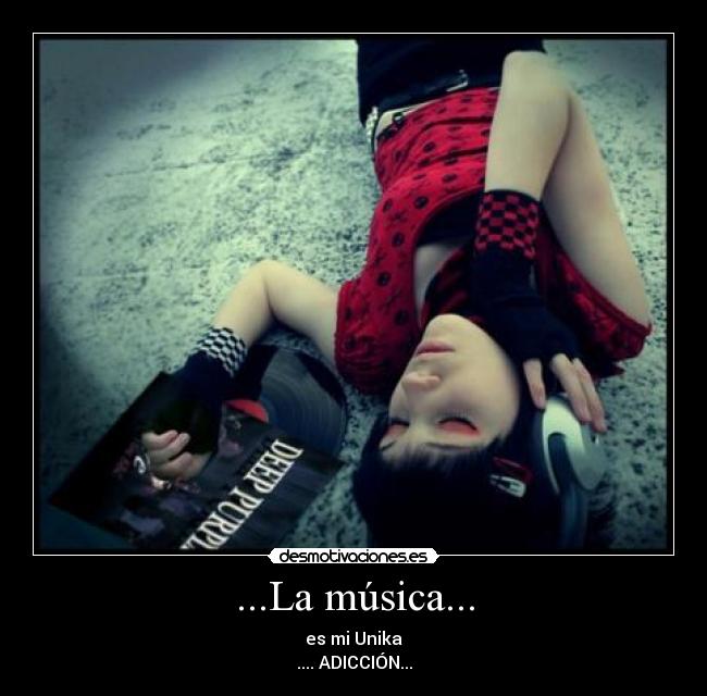 ...La música... - es mi Unika
.... ADICCIÓN...