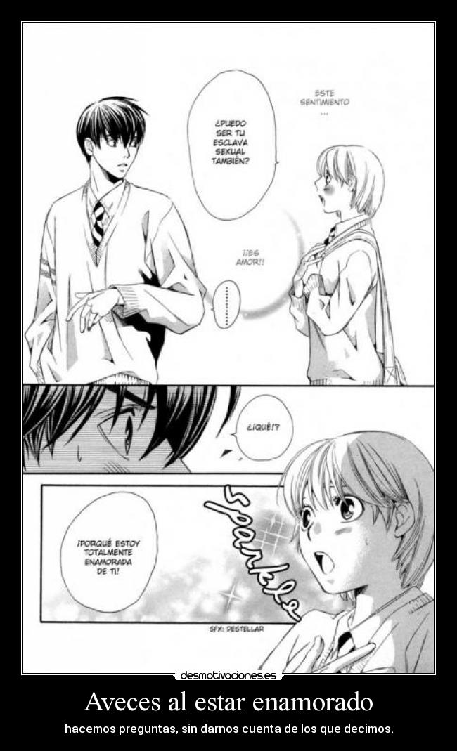 Aveces al estar enamorado - hacemos preguntas, sin darnos cuenta de los que decimos.
