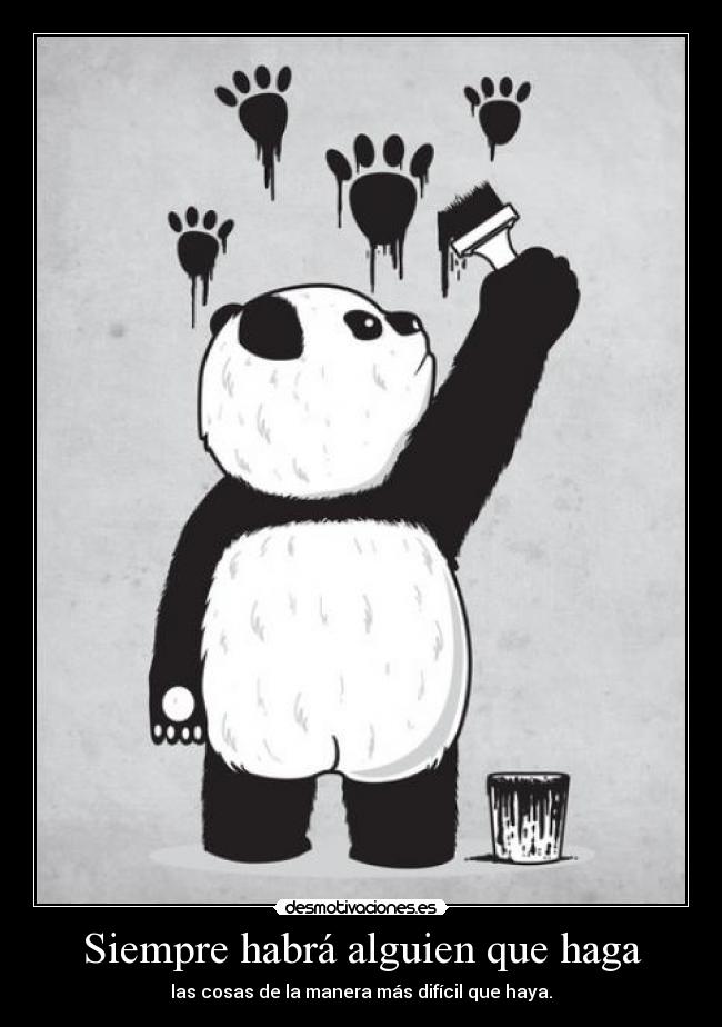 Siempre habrá alguien que haga -