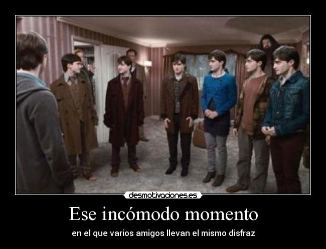 carteles ese incomodo momento que normalman lleva mismo disfraz que harry potter clannayade desmotivaciones