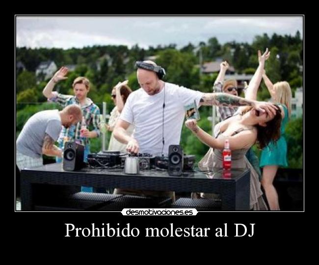 Prohibido molestar al DJ -