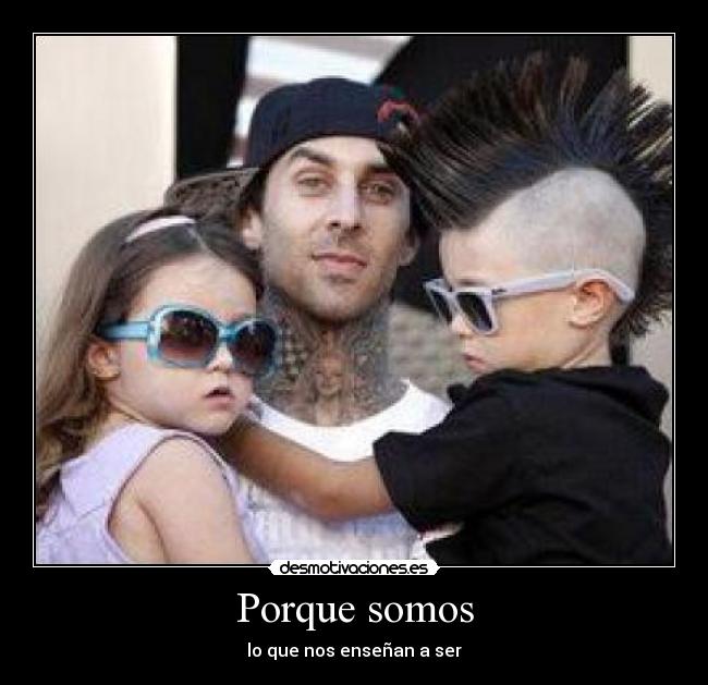 Porque somos - lo que nos enseñan a ser