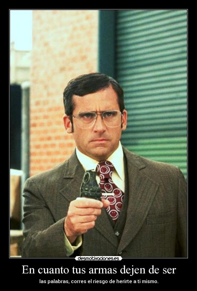 En cuanto tus armas dejen de ser - 
