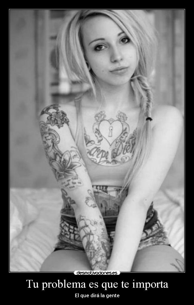 Tu problema es que te importa -