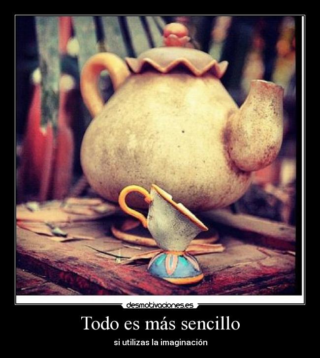 Todo es más sencillo - si utilizas la imaginación