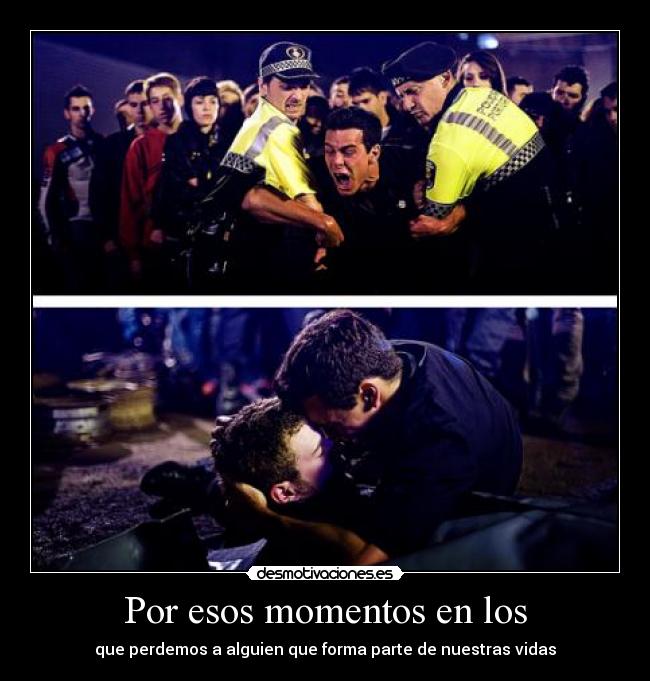 Por esos momentos en los -