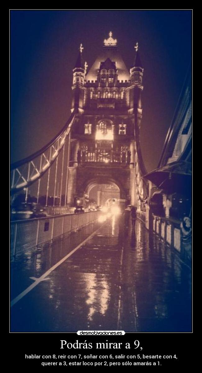 Podrás mirar a 9, -