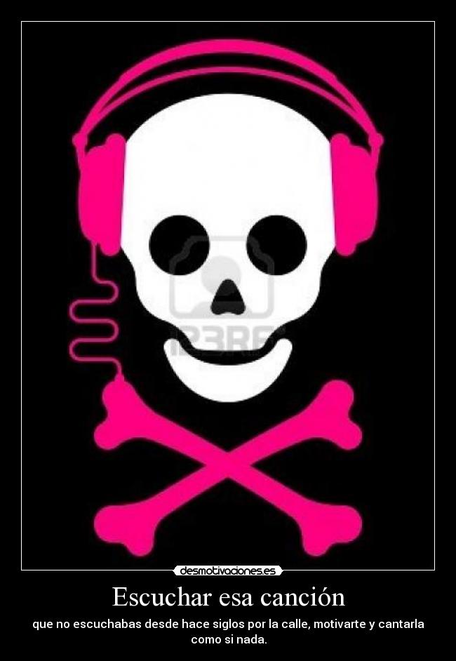 Escuchar esa canción - que no escuchabas desde hace siglos por la calle, motivarte y cantarla como si nada.