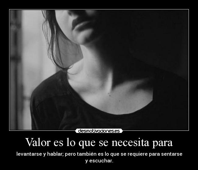 Valor es lo que se necesita para - 