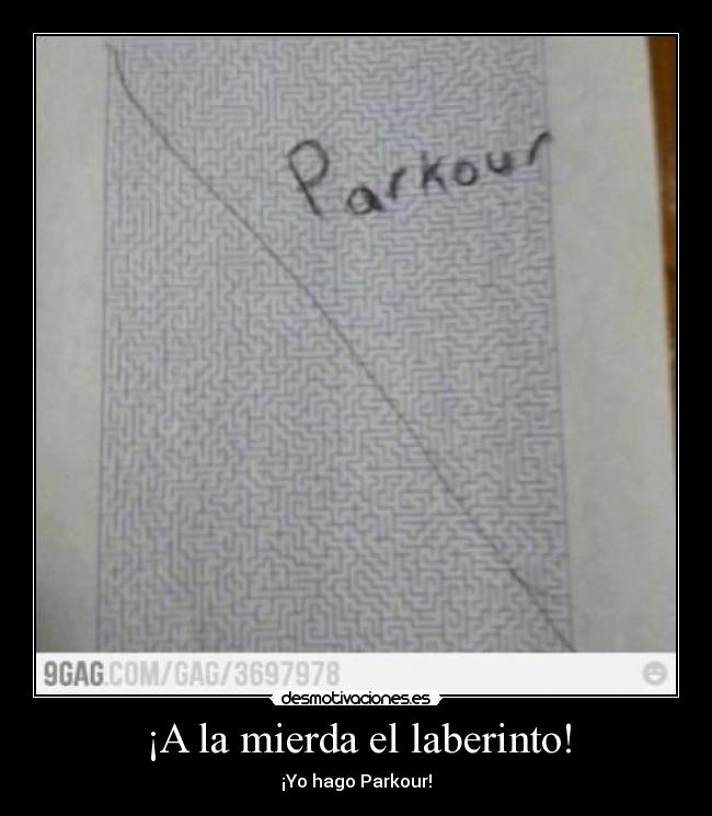 ¡A la mierda el laberinto! - ¡Yo hago Parkour!