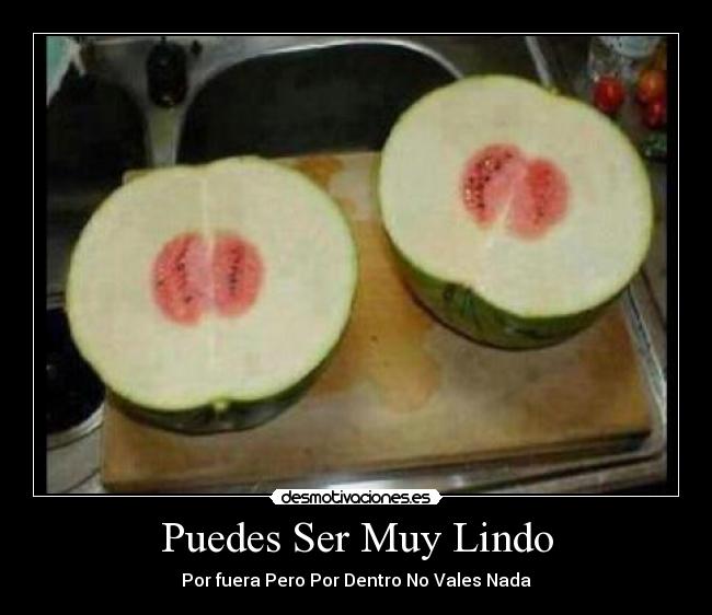 Puedes Ser Muy Lindo - Por fuera Pero Por Dentro No Vales Nada